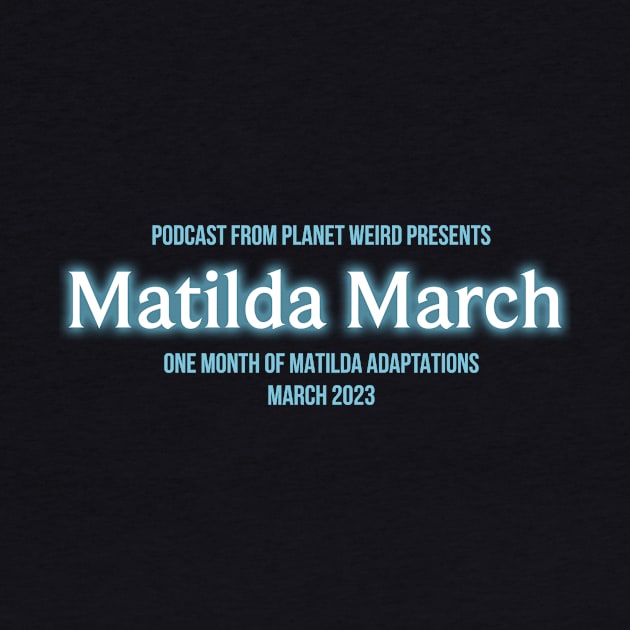 Matilda March by PlanetWeirdPod